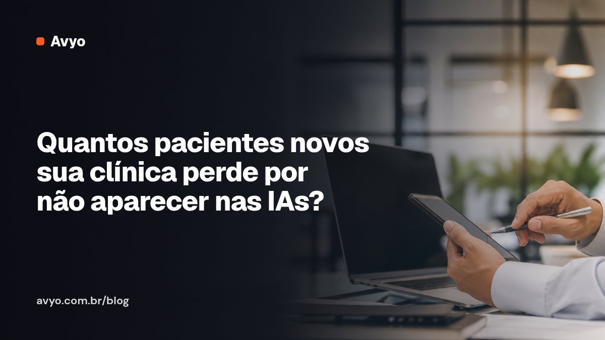 Quantos pacientes novos sua clínica perde por não aparecer nas IAs?