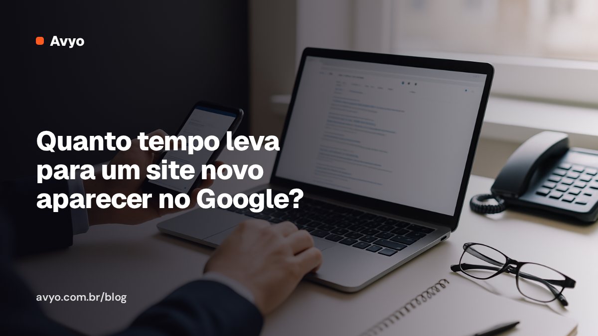 Quanto tempo leva para um site novo aparecer no Google?