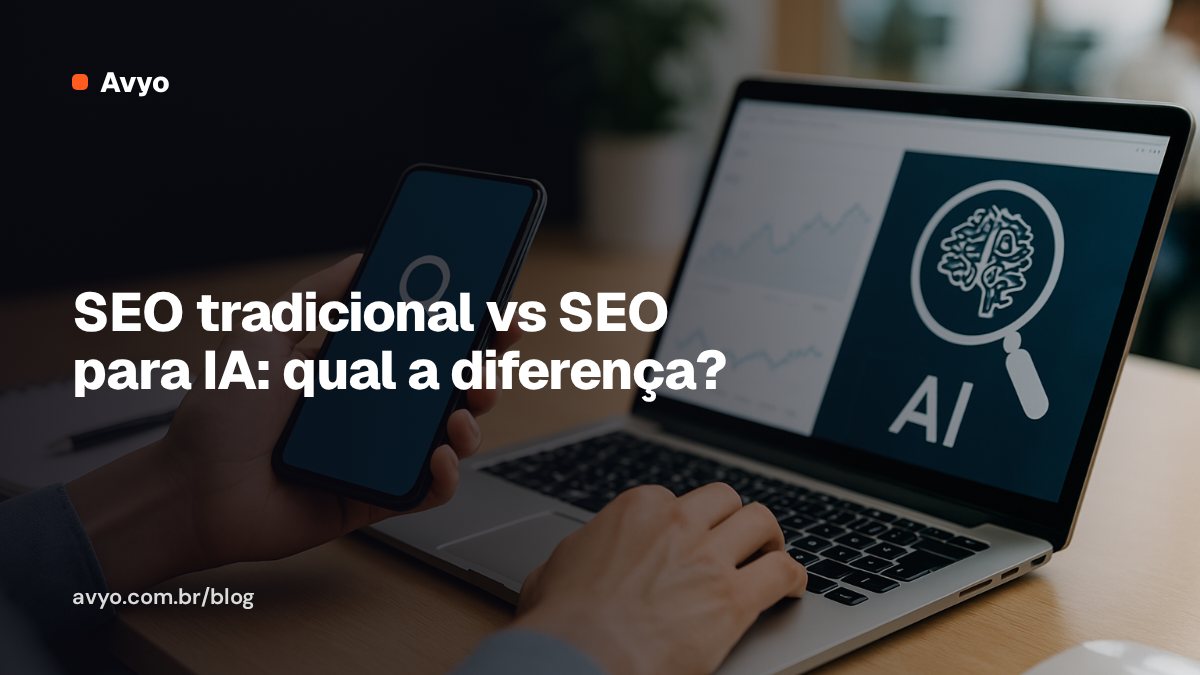 SEO tradicional vs SEO para IA: qual a diferença?